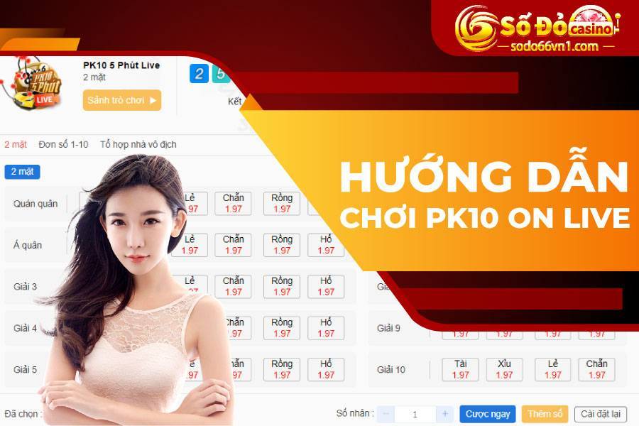 Hướng dẫn chơi PK10 ON LIVE