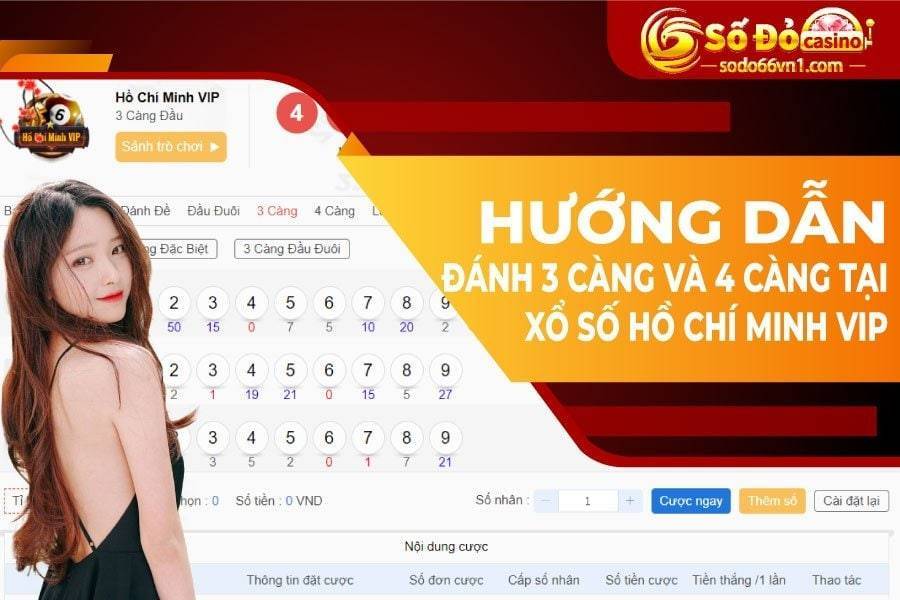 Hướng dẫn đánh 3 càng và 4 càng tại xổ số Hồ Chí Minh VIP