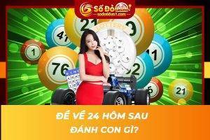 Đề về 24 hôm sau đánh con gì
