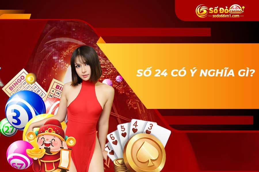 Số 24 có ý nghĩa gì?
