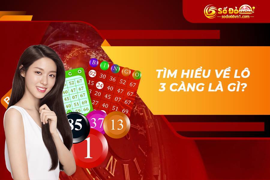 Tìm hiểu về lô 3 càng là gì?