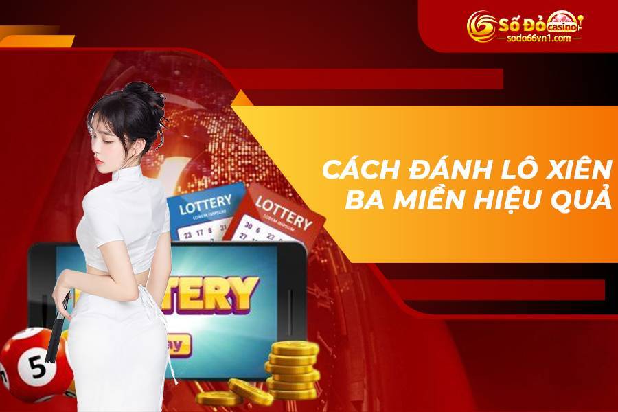 Cách đánh lô xiên ba miền hiệu quả 
