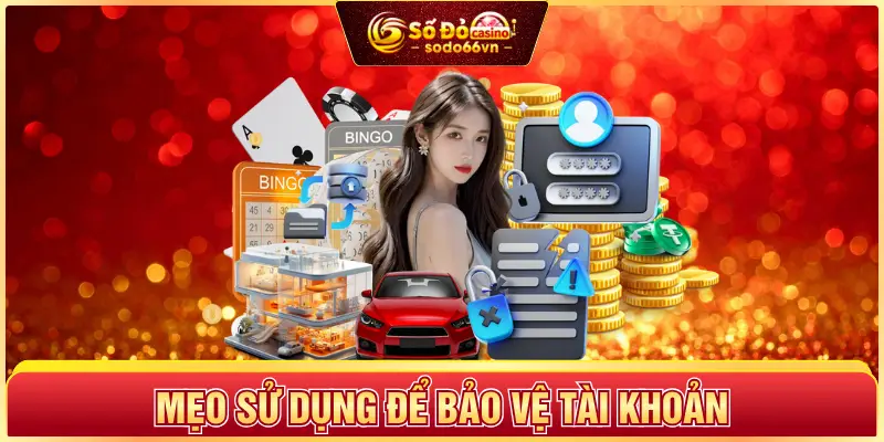 Mẹo sử dụng để bảo vệ tài khoản
